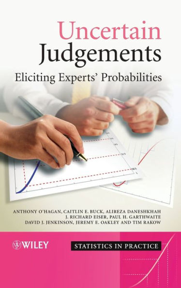 Uncertain Judgements: Eliciting Experts' Probabilities / Edition 1
