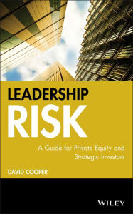Title: Leadership Risk: A Guide for Private Equity and Strategic Investors / Edition 1, Author: David Cooper