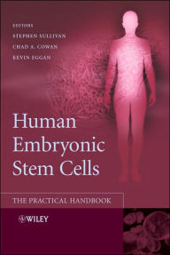 Title: Human Embryonic Stem Cells: The Practical Handbook / Edition 1, Author: Stephen Sullivan