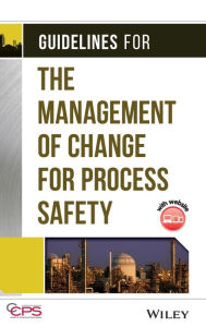 Title: Guidelines for the Management of Change for Process Safety / Edition 1, Author: CCPS (Center for Chemical Process Safety)