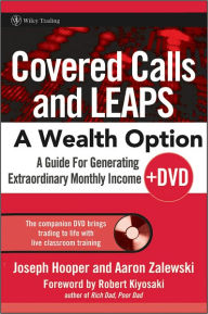 Covered Calls and LEAPS--A Wealth Option + DVD: A Guide for Generating Extraordinary Monthly Income