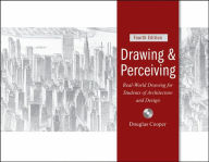 Drawing and Perceiving: Real-World Drawing for Students of Architecture and Design / Edition 4