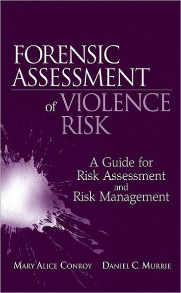 Forensic Assessment of Violence Risk: A Guide for Risk Assessment and Risk Management / Edition 1