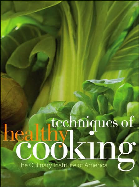 Techniques Of Healthy Cooking Edition 3 By The Culinary Institute Of America Cia