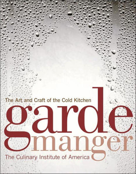 Garde Manger: The Art and Craft of the Cold Kitchen / Edition 3