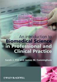 Title: An Introduction to Biomedical Science in Professional and Clinical Practice / Edition 1, Author: Sarah J. Pitt