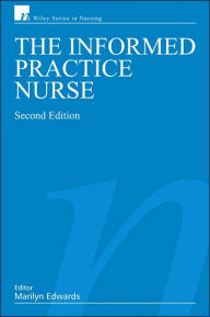 Title: The Informed Practice Nurse / Edition 2, Author: Marilyn Edwards