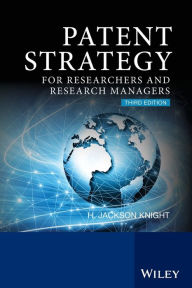 Title: Patent Strategy: For Researchers and Research Managers / Edition 3, Author: H. Jackson Knight
