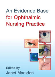 Title: An Evidence Base for Ophthalmic Nursing Practice / Edition 1, Author: Janet Marsden