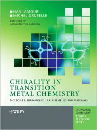 Chirality in Transition Metal Chemistry: Molecules, Supramolecular Assemblies and Materials / Edition 1