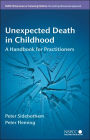 Unexpected Death in Childhood: A Handbook for Practitioners / Edition 1