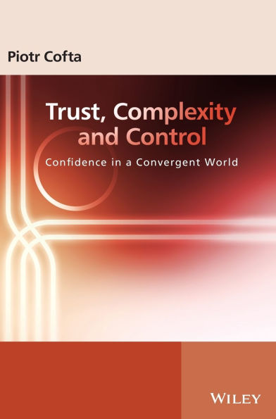 Trust, Complexity and Control: Confidence in a Convergent World