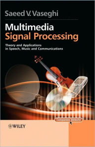 Title: Multimedia Signal Processing: Theory and Applications in Speech, Music and Communications / Edition 1, Author: Saeed V. Vaseghi