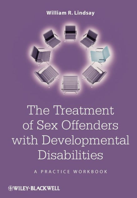 The Treatment Of Sex Offenders With Developmental Disabilities A Practice Workbook Edition 1 0755