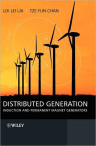 Title: Distributed Generation: Induction and Permanent Magnet Generators / Edition 1, Author: Loi Lei Lai