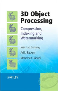 Title: 3D Object Processing: Compression, Indexing and Watermarking / Edition 1, Author: Jean-Luc Dugelay