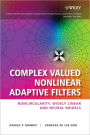 Complex Valued Nonlinear Adaptive Filters: Noncircularity, Widely Linear and Neural Models / Edition 1