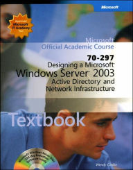 Designing a Microsoft Windows Server 2003 Active Directory and Network Infrastructure (70-297) / Edition 1