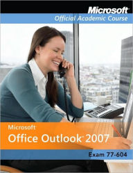 Microsoft Office Outlook 2007, Exam 77-604, with Student CD-ROM and Six-Month Office Trial CD-ROM / Edition 1