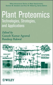 Title: Plant Proteomics: Technologies, Strategies, and Applications / Edition 1, Author: Ganesh K. Agrawal