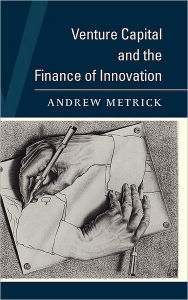 Venture Capital and the Finance of Innovation / Edition 1