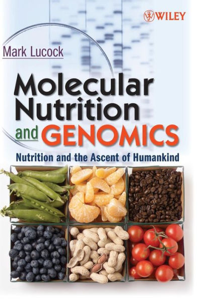 Molecular Nutrition and Genomics: Nutrition and the Ascent of Humankind / Edition 1