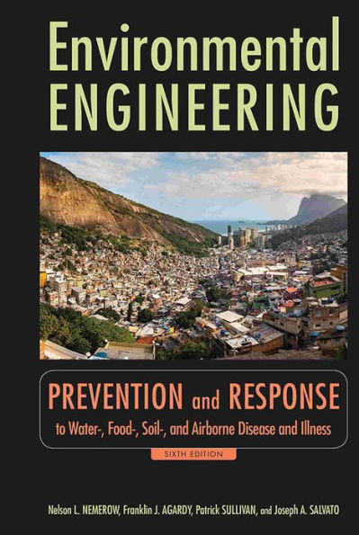 Environmental Engineering: Prevention and Response to Water-, Food-, Soil-, and Air-borne Disease and Illness / Edition 6