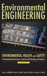 Title: Environmental Engineering: Environmental Health and Safety for Municipal Infrastructure, Land Use and Planning, and Industry / Edition 6, Author: Nelson L. Nemerow