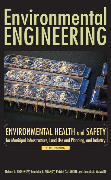 Environmental Engineering: Environmental Health and Safety for Municipal Infrastructure, Land Use and Planning, and Industry / Edition 6