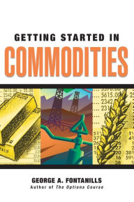 Title: Getting Started in Commodities, Author: George A. Fontanills