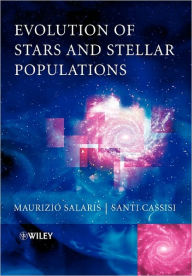Title: Evolution of Stars and Stellar Populations / Edition 1, Author: Maurizio Salaris