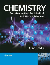 Title: Chemistry: An Introduction for Medical and Health Sciences / Edition 1, Author: Alan Jones
