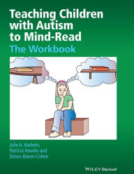 Title: Teaching Children with Autism to Mind-Read: The Workbook / Edition 1, Author: Julie A. Hadwin
