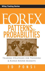 Title: Forex Patterns and Probabilities: Trading Strategies for Trending and Range-Bound Markets / Edition 1, Author: Ed Ponsi