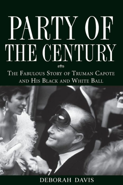 Party Of The Century: The Fabulous Story Of Truman Capote And His Black ...