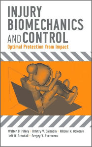Title: Injury Biomechanics and Control: Optimal Protection from Impact / Edition 1, Author: Walter D. Pilkey
