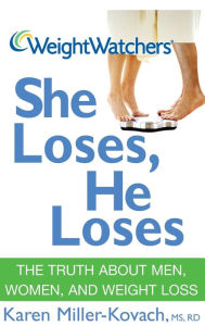 Title: Weight Watchers She Loses, He Loses: The Truth about Women, Men, and Weight Loss, Author: Karen Miller-Kovach MS