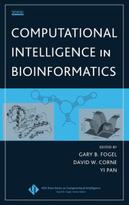 Title: Computational Intelligence in Bioinformatics / Edition 1, Author: Gary B. Fogel