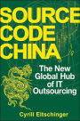 Source Code China: The New Global Hub of IT (Information Technology) Outsourcing / Edition 1