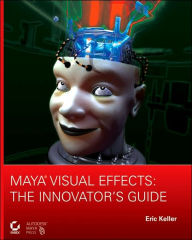 Maya Visual Effects: The Innovator's Guide / Edition 1