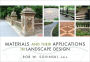 Materials and Their Applications in Landscape Design / Edition 1