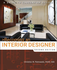 Title: Becoming an Interior Designer: A Guide to Careers in Design / Edition 2, Author: Christine M. Piotrowski