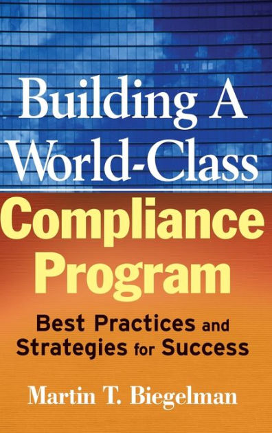 Building A World Class Compliance Program Best Practices And