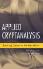 Applied Cryptanalysis: Breaking Ciphers in the Real World