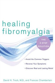 Title: Healing Fibromyalgia: The Three-Step Solution, Author: David H. Trock MD