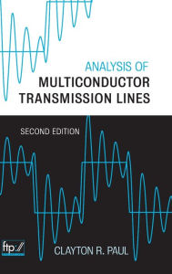 Title: Analysis of Multiconductor Transmission Lines / Edition 2, Author: Clayton R. Paul