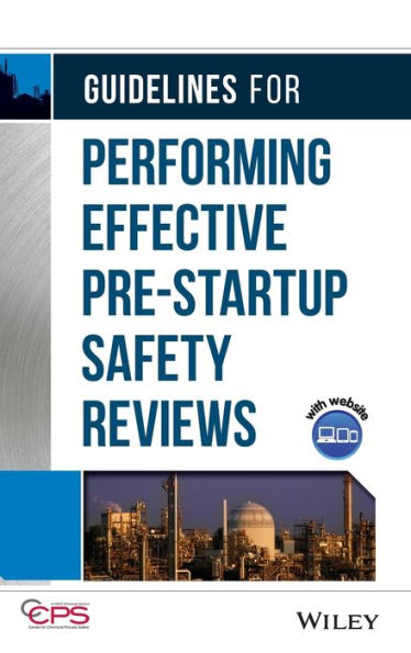 Guidelines for Performing Effective Pre-Startup Safety Reviews / Edition 1