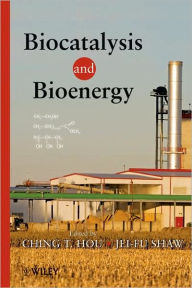 Title: Biocatalysis and Bioenergy / Edition 1, Author: C. T. Hou