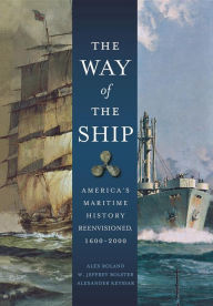 Way of the Ship: America's Maritime History Reenvisoned, 1600-2000 / Edition 1
