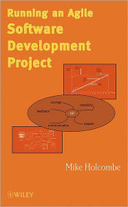 Title: Running an Agile Software Development Project / Edition 1, Author: Mike Holcombe